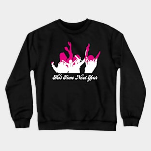 This Time Next Year Crewneck Sweatshirt